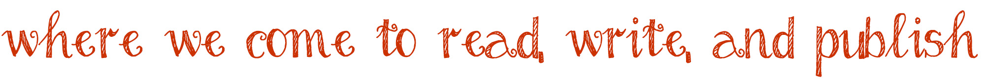 Where we come to read, write, and publish